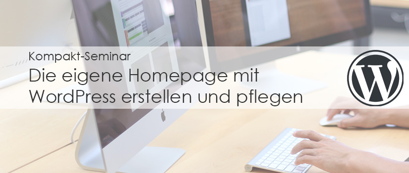Kompakt-Seminar: Die eigene Homepage mit WordPress erstellen und pflegen