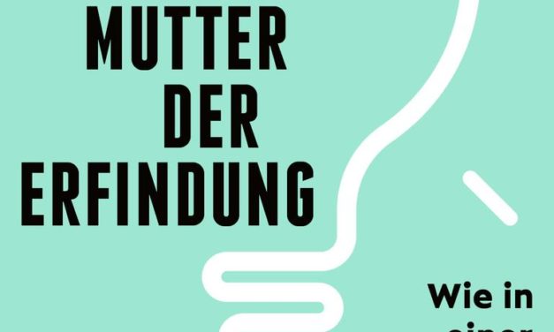 Die Mutter der Erfindung