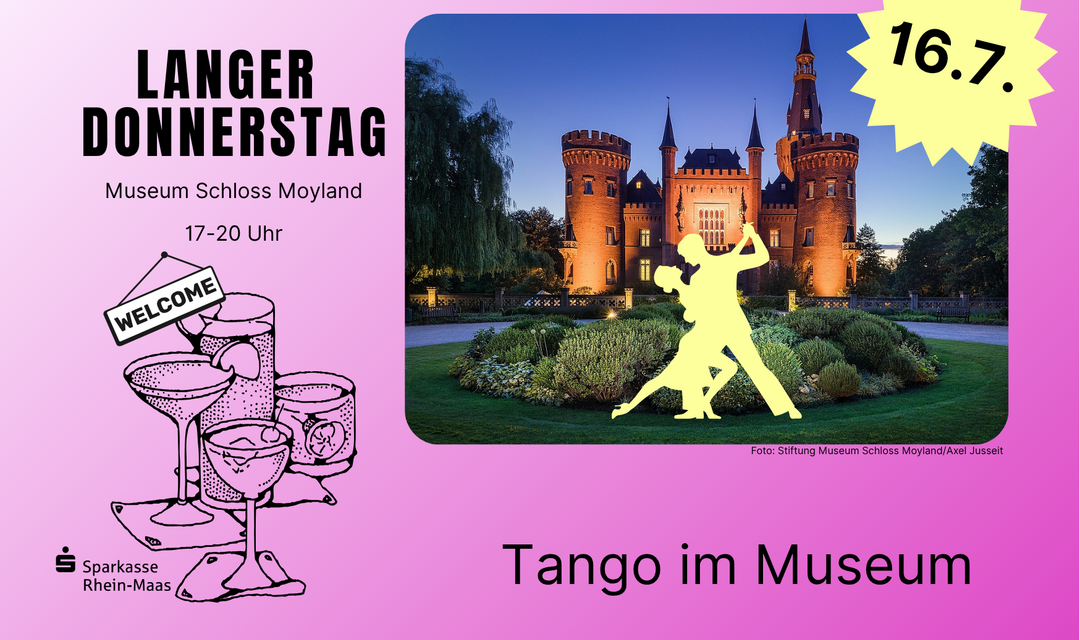 Museum Schloss Moyland – Langer Donnerstag 16.7.2029 Tango im Museum